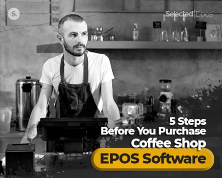 5 Steps Before You Purchase Coffee Shop EPOS Software
