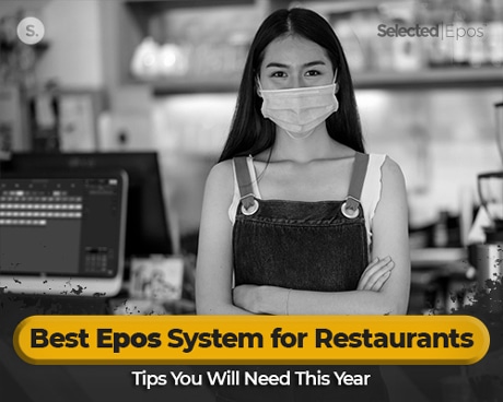 Best Epos System for Restaurants: Tips You Will Need This Year