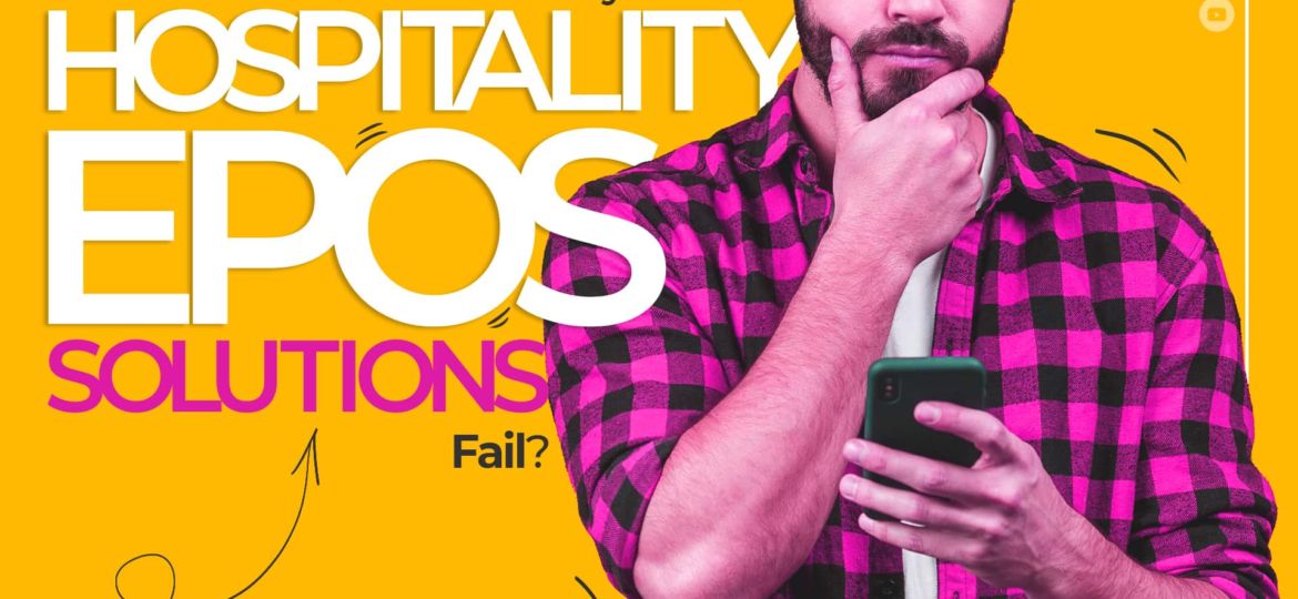 Why Most Hospitality EPOS Solutions Fail?